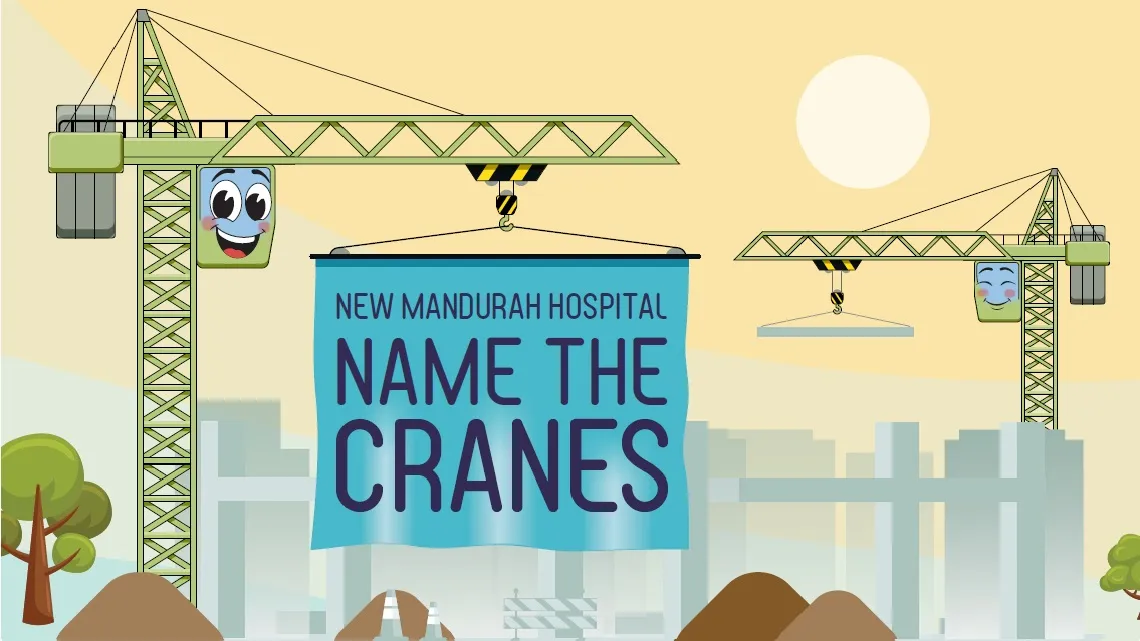 Cartoon image of two green tower cranes with smiling faces. One is holding a banner saying New Mandurah Hospital Name the Cranes.